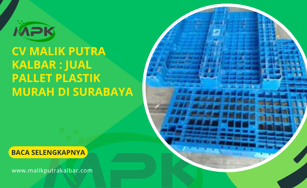 CV Malik Putra Kalbar : Jual Pallet Plastik Murah di Surabaya