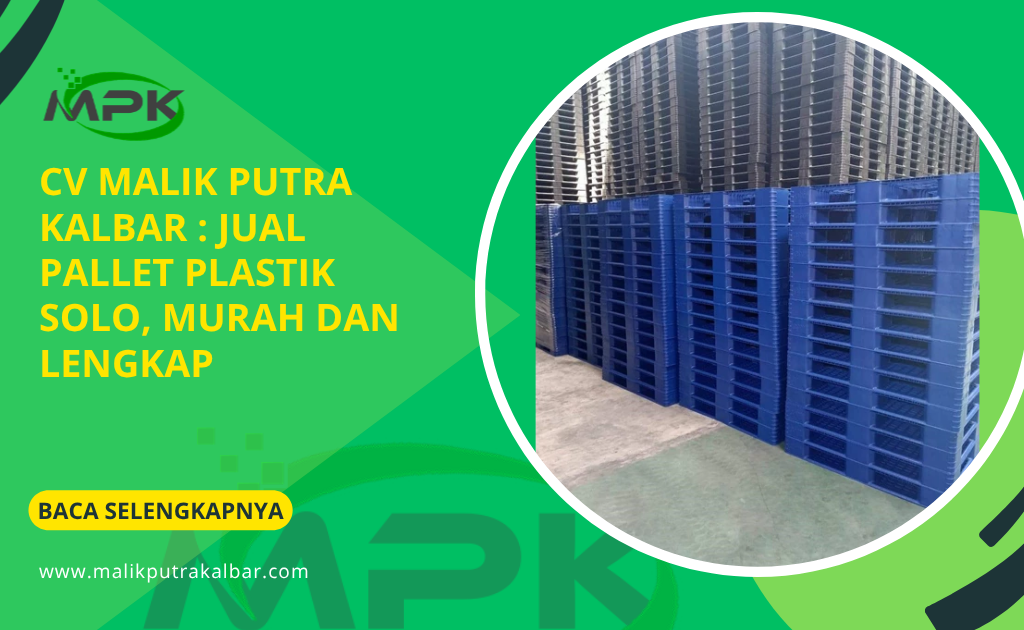 CV Malik Putra Kalbar : Jual Pallet Plastik Solo, Murah dan Lengkap
