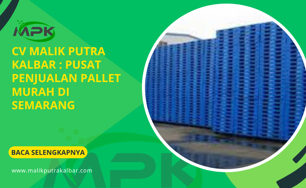 CV Malik Putra Kalbar : Pusat Penjualan Pallet Murah di Semarang