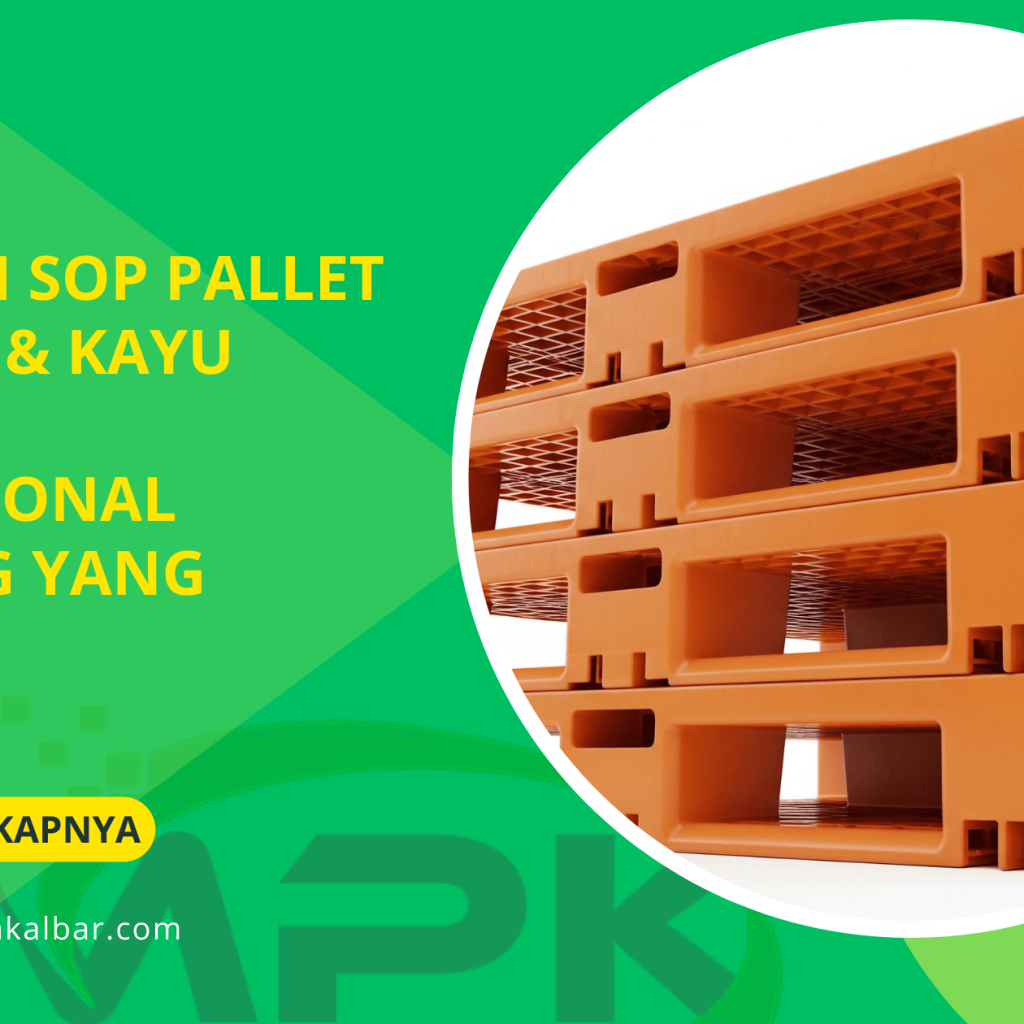 Contoh SOP Pallet Plastik & Kayu untuk Operasional Gudang yang Efisien