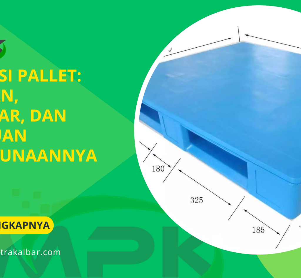 Dimensi Pallet: Ukuran, Standar, dan Panduan Penggunaannya