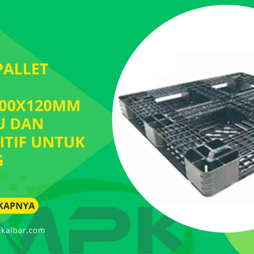 Harga Pallet Plastik 1100x1100x120mm Terbaru dan Kompetitif untuk Gudang