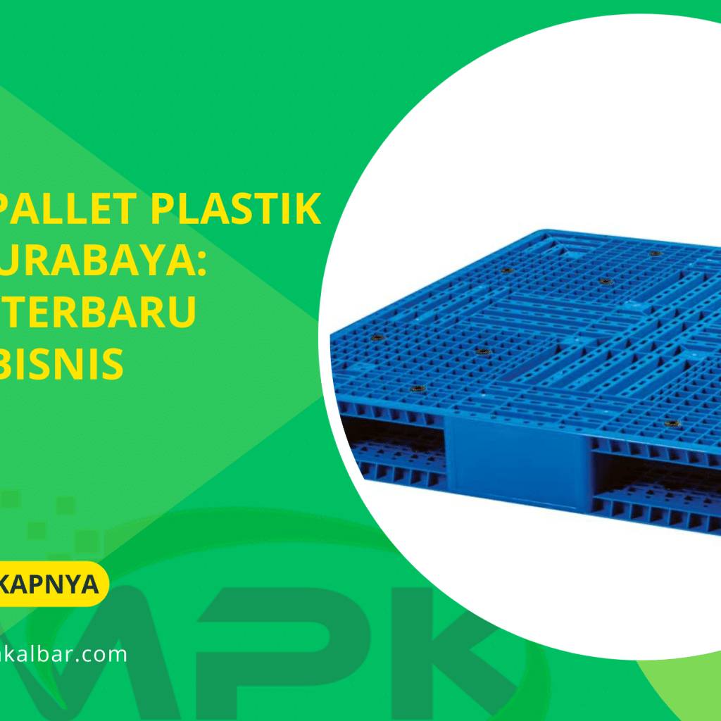 Harga Pallet Plastik Bekas Surabaya: Update Terbaru untuk Bisnis