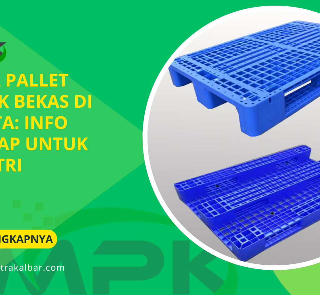 Harga Pallet Plastik Bekas di Jakarta: Info Lengkap untuk Industri