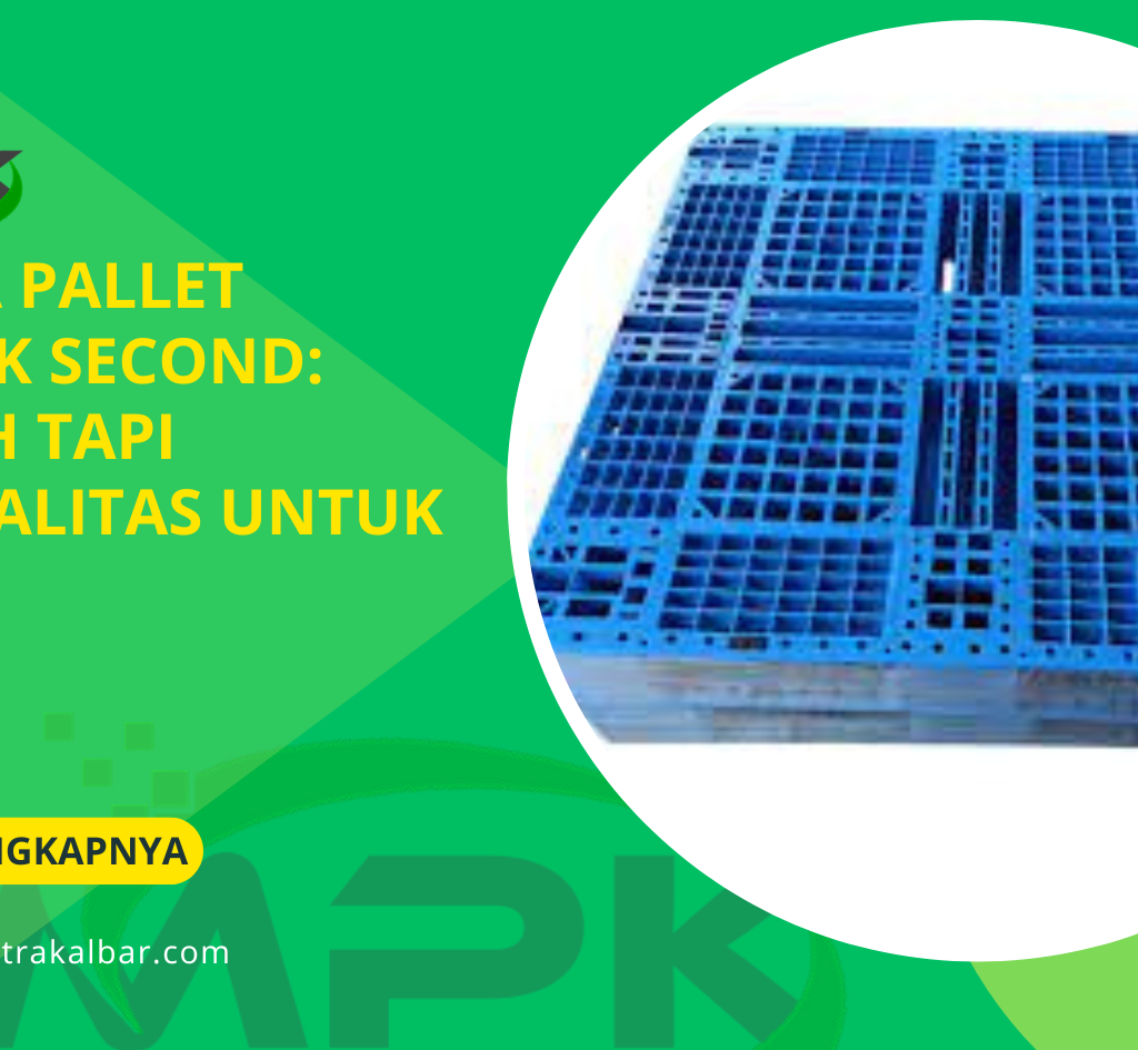Harga Pallet Plastik Second: Murah tapi Berkualitas untuk Bisnis