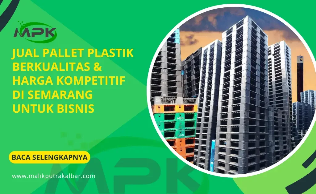 Jual Pallet Plastik Berkualitas & Harga Kompetitif di Semarang untuk Bisnis 2 Jual Pallet Plastik Berkualitas & Harga Kompetitif di Semarang untuk Bisnis