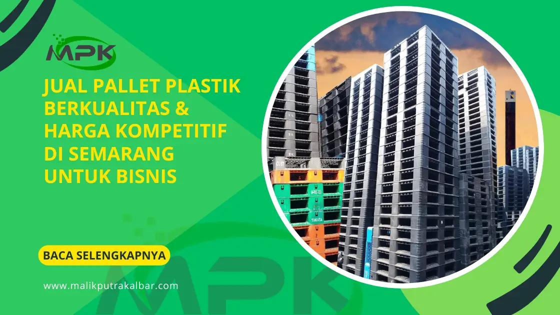 Jual Pallet Plastik Berkualitas & Harga Kompetitif di Semarang untuk Bisnis 3 Jual Pallet Plastik Berkualitas & Harga Kompetitif di Semarang untuk Bisnis