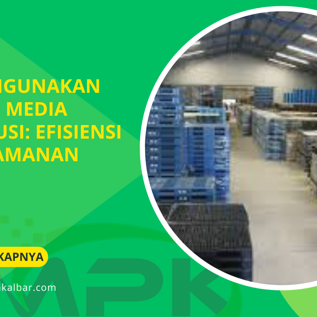 Palet Digunakan Sebagai Media Distribusi: Efisiensi dan Keamanan Barang