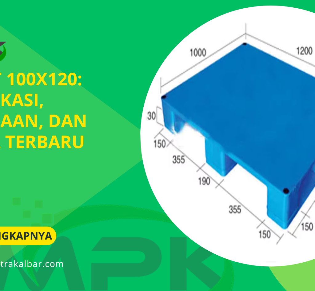Pallet 100x120: Spesifikasi, Kegunaan, dan Harga Terbaru