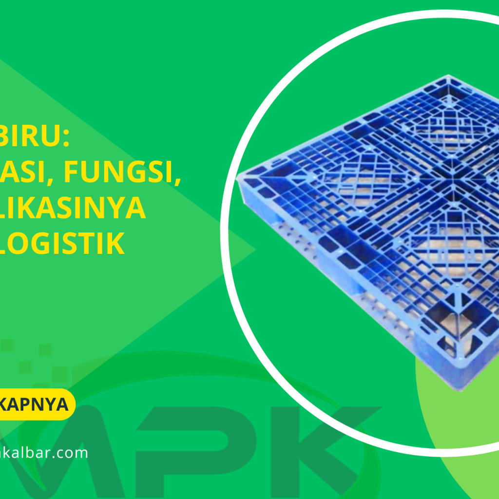 Pallet Biru: Spesifikasi, Fungsi, dan Aplikasinya untuk Logistik 1 Pallet Biru: Spesifikasi, Fungsi, dan Aplikasinya untuk Logistik