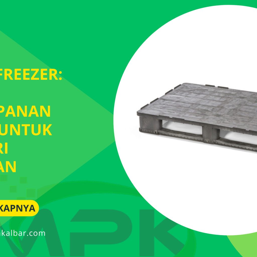 Pallet Freezer: Solusi Penyimpanan Dingin untuk Industri Makanan