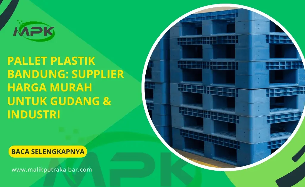 Pallet Plastik Bandung: Supplier Harga Murah untuk Gudang & Industri