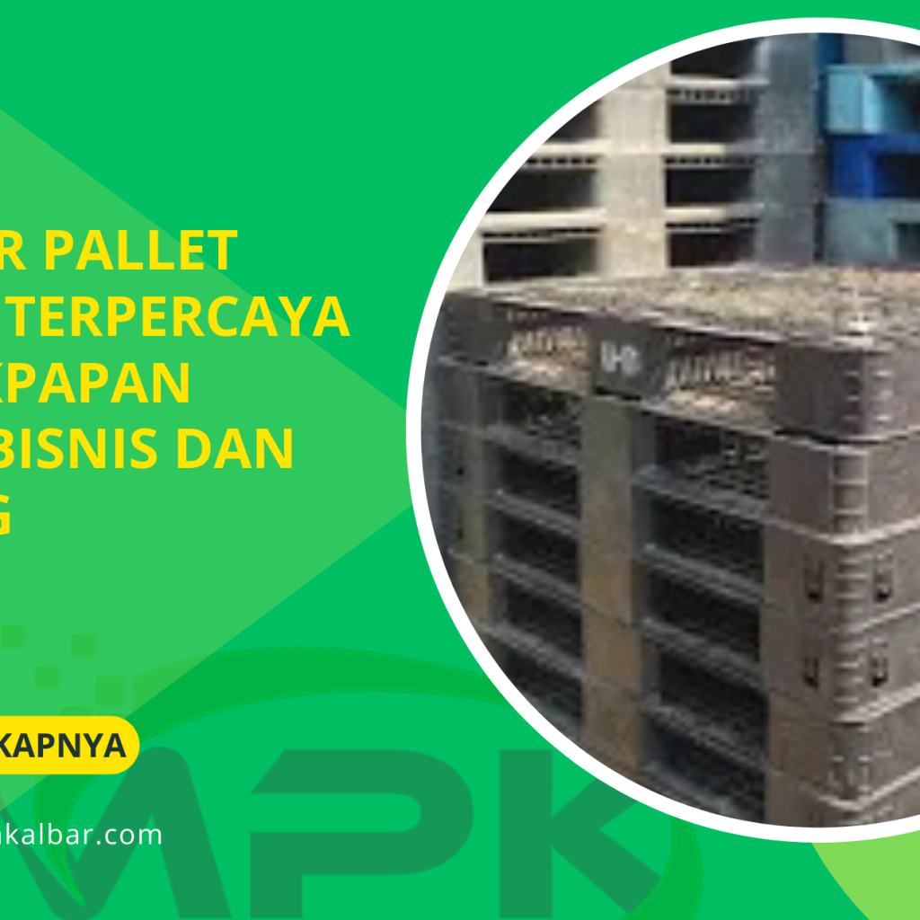 Supplier Pallet Plastik Terpercaya di Balikpapan untuk Bisnis dan Gudang