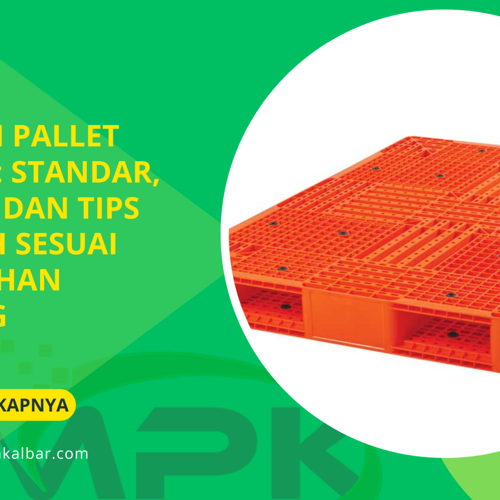 Ukuran Pallet Plastik: Standar, Fungsi, dan Tips Memilih Sesuai Kebutuhan Gudang