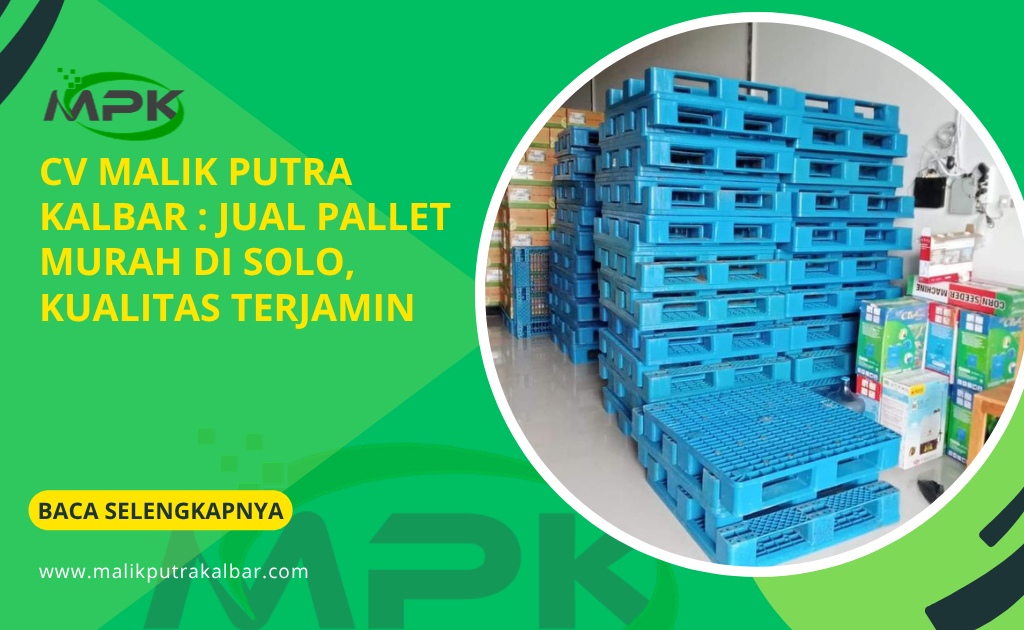 CV Malik Putra Kalbar : Jual Pallet Murah di Solo, Kualitas Terjamin 2 CV Malik Putra Kalbar : Jual Pallet Murah di Solo, Kualitas Terjamin