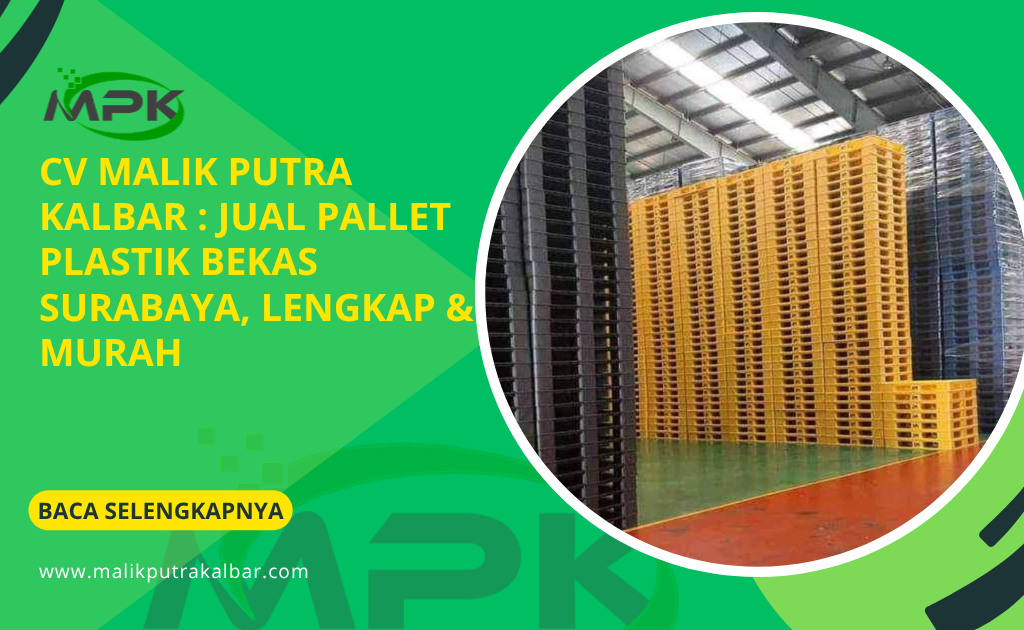 CV Malik Putra Kalbar : Jual Pallet Plastik Bekas Surabaya, Lengkap & Murah