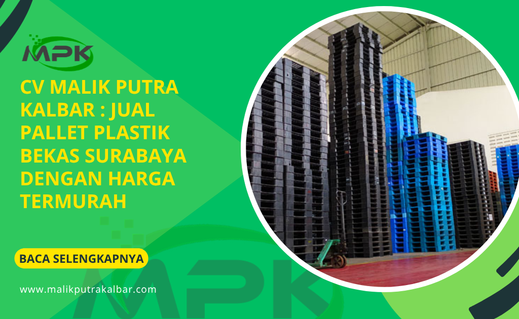 CV Malik Putra Kalbar : Jual Pallet Plastik Bekas Surabaya dengan Harga Termurah