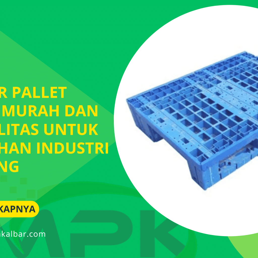 Supplier Pallet Plastik Murah dan Berkualitas untuk Kebutuhan Industri & Gudang 9 Supplier Pallet Plastik Murah dan Berkualitas untuk Kebutuhan Industri & Gudang