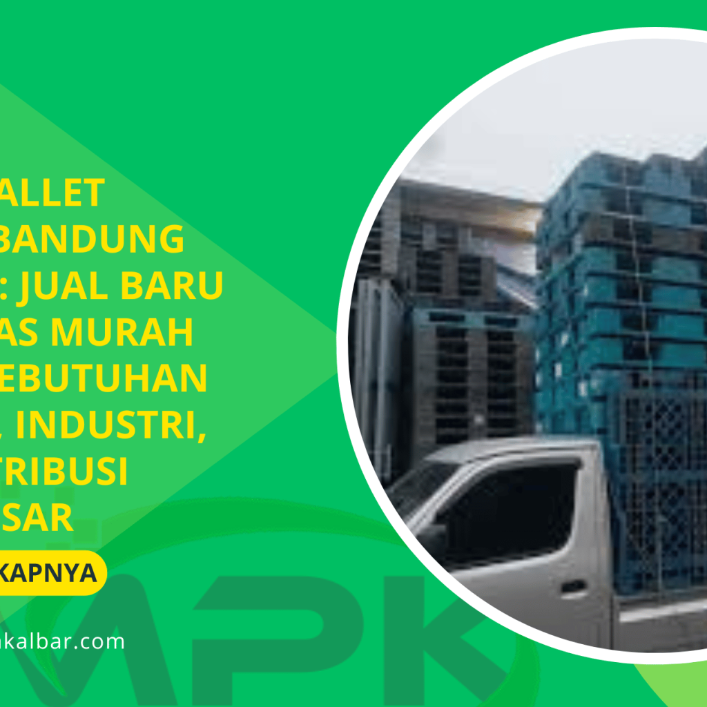 Harga Pallet Plastik Bandung Terbaru: Jual Baru dan Bekas Murah untuk Kebutuhan Gudang, Industri, dan Distribusi Skala Besar 2 Harga Pallet Plastik Bandung Terbaru: Jual Baru dan Bekas Murah untuk Kebutuhan Gudang, Industri, dan Distribusi Skala Besar