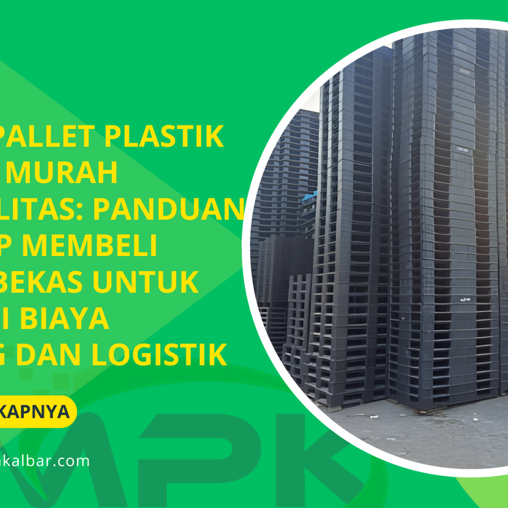 Harga Pallet Plastik Second Murah Berkualitas: Panduan Lengkap Membeli Pallet Bekas untuk Efisiensi Biaya Gudang dan Logistik 1 Harga Pallet Plastik Second Murah Berkualitas: Panduan Lengkap Membeli Pallet Bekas untuk Efisiensi Biaya Gudang dan Logistik