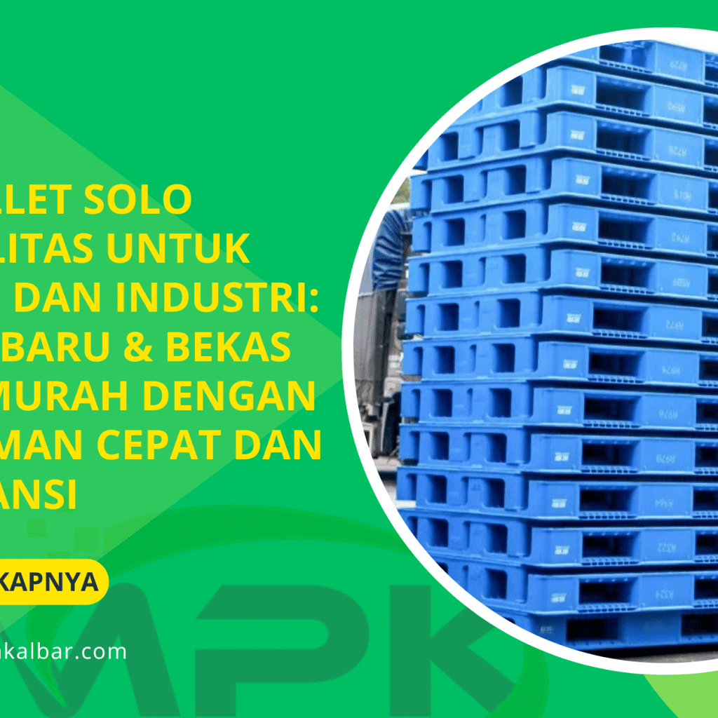 Jual Pallet Solo Berkualitas untuk Gudang dan Industri: Pilihan Baru & Bekas Harga Murah dengan Pengiriman Cepat dan Bergaransi 5 Jual Pallet Solo Berkualitas untuk Gudang dan Industri: Pilihan Baru & Bekas Harga Murah dengan Pengiriman Cepat dan Bergaransi