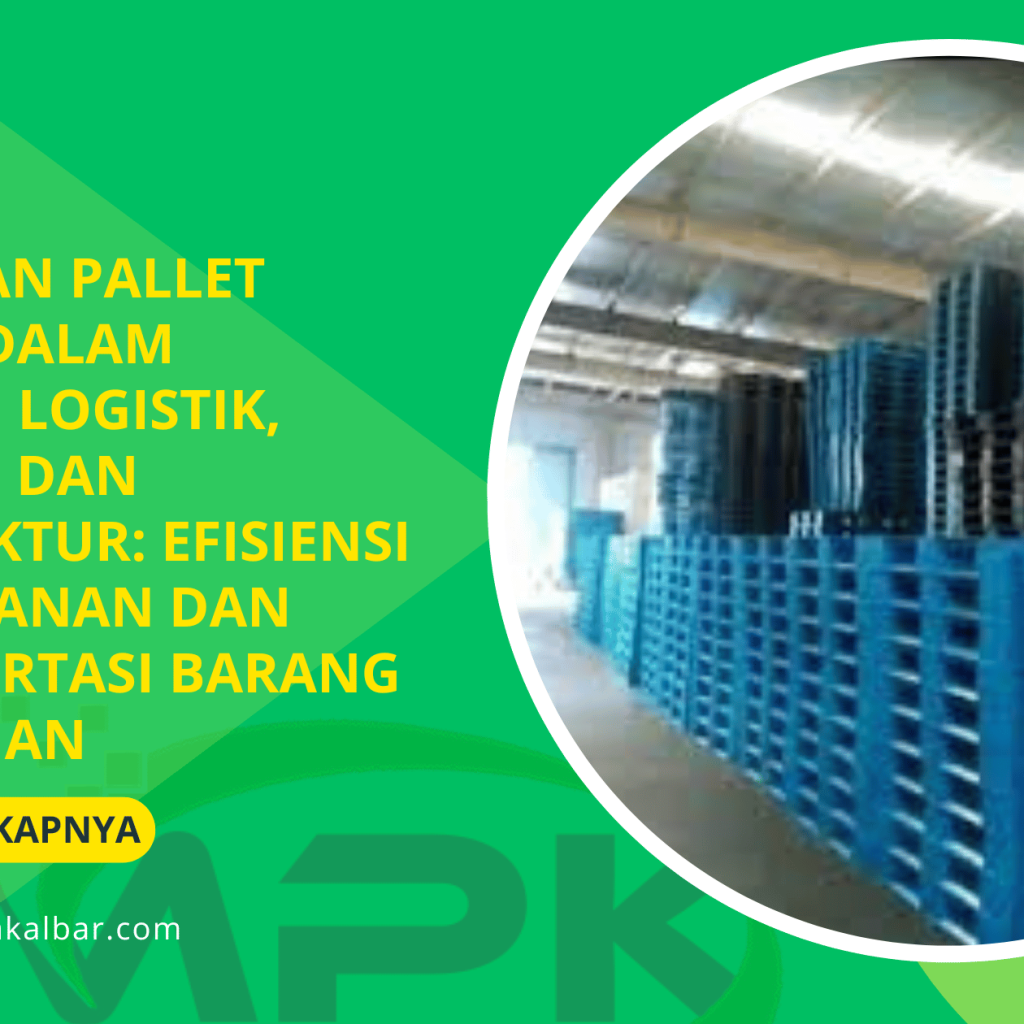 Kegunaan Pallet Plastik dalam Industri Logistik, Gudang, dan Manufaktur: Efisiensi Penyimpanan dan Transportasi Barang Lebih Aman 1 Kegunaan Pallet Plastik dalam Industri Logistik, Gudang, dan Manufaktur: Efisiensi Penyimpanan dan Transportasi Barang Lebih Aman