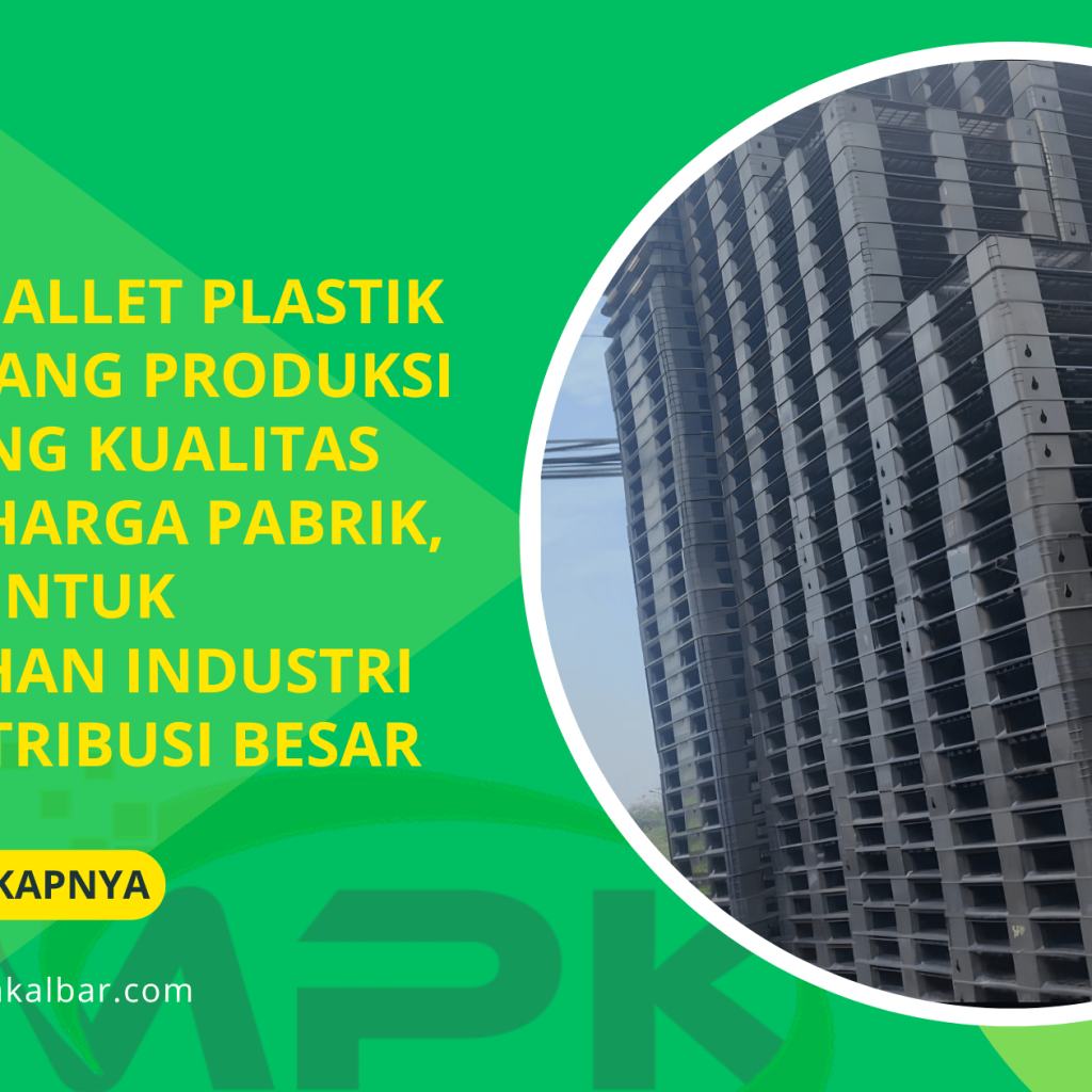 Pabrik Pallet Plastik di Cikarang Produksi Langsung Kualitas Tinggi, Harga Pabrik, Cocok untuk Kebutuhan Industri dan Distribusi Besar 4 Pabrik Pallet Plastik di Cikarang Produksi Langsung Kualitas Tinggi, Harga Pabrik, Cocok untuk Kebutuhan Industri dan Distribusi Besar
