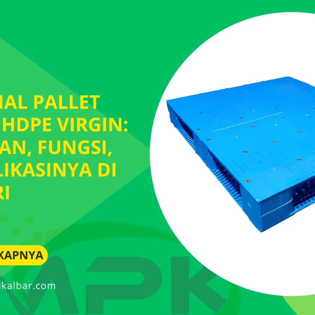 Mengenal Pallet Plastik HDPE Virgin: Kelebihan, Fungsi, dan Aplikasinya di Industri 6 Mengenal Pallet Plastik HDPE Virgin: Kelebihan, Fungsi, dan Aplikasinya di Industri