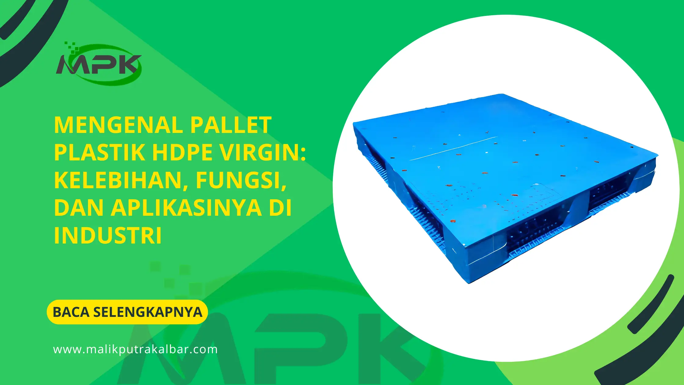 Mengenal Pallet Plastik HDPE Virgin: Kelebihan, Fungsi, dan Aplikasinya di Industri