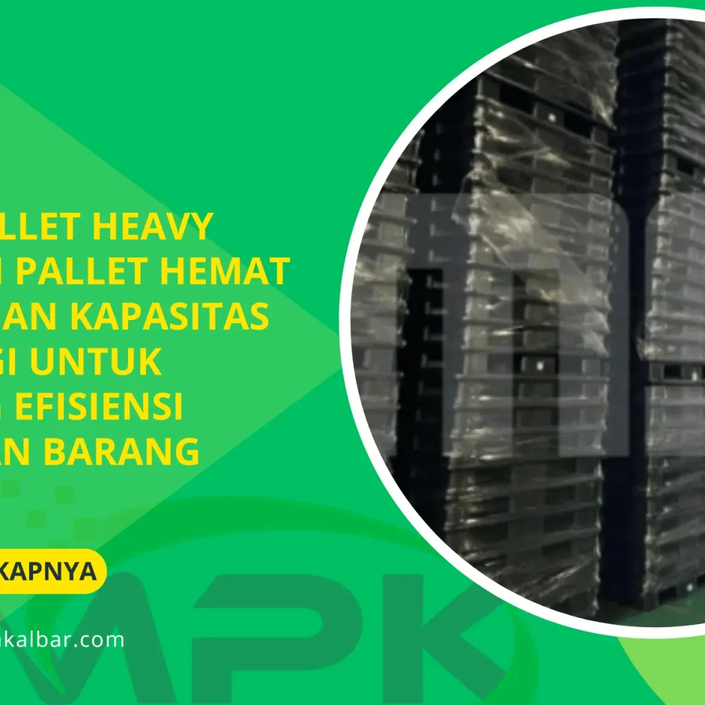 Nestable Pallet Heavy Duty: Solusi Pallet Hemat Ruang dengan Kapasitas Beban Tinggi untuk Mendukung Efisiensi Penyimpanan Barang 4 Nestable Pallet Heavy Duty: Solusi Pallet Hemat Ruang dengan Kapasitas Beban Tinggi untuk Mendukung Efisiensi Penyimpanan Barang