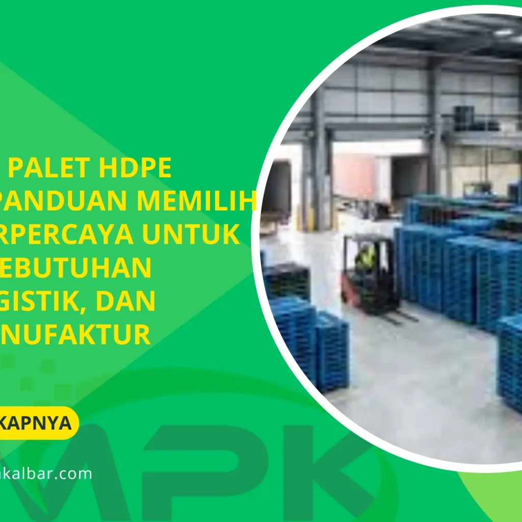 Distributor Palet HDPE Indonesia: Panduan Memilih Penyedia Terpercaya untuk Memenuhi Kebutuhan Gudang, Logistik, dan Industri Manufaktur 6 Distributor Palet HDPE Indonesia Panduan Memilih Penyedia Terpercaya untuk Memenuhi Kebutuhan Gudang Logistik dan Industri Ma