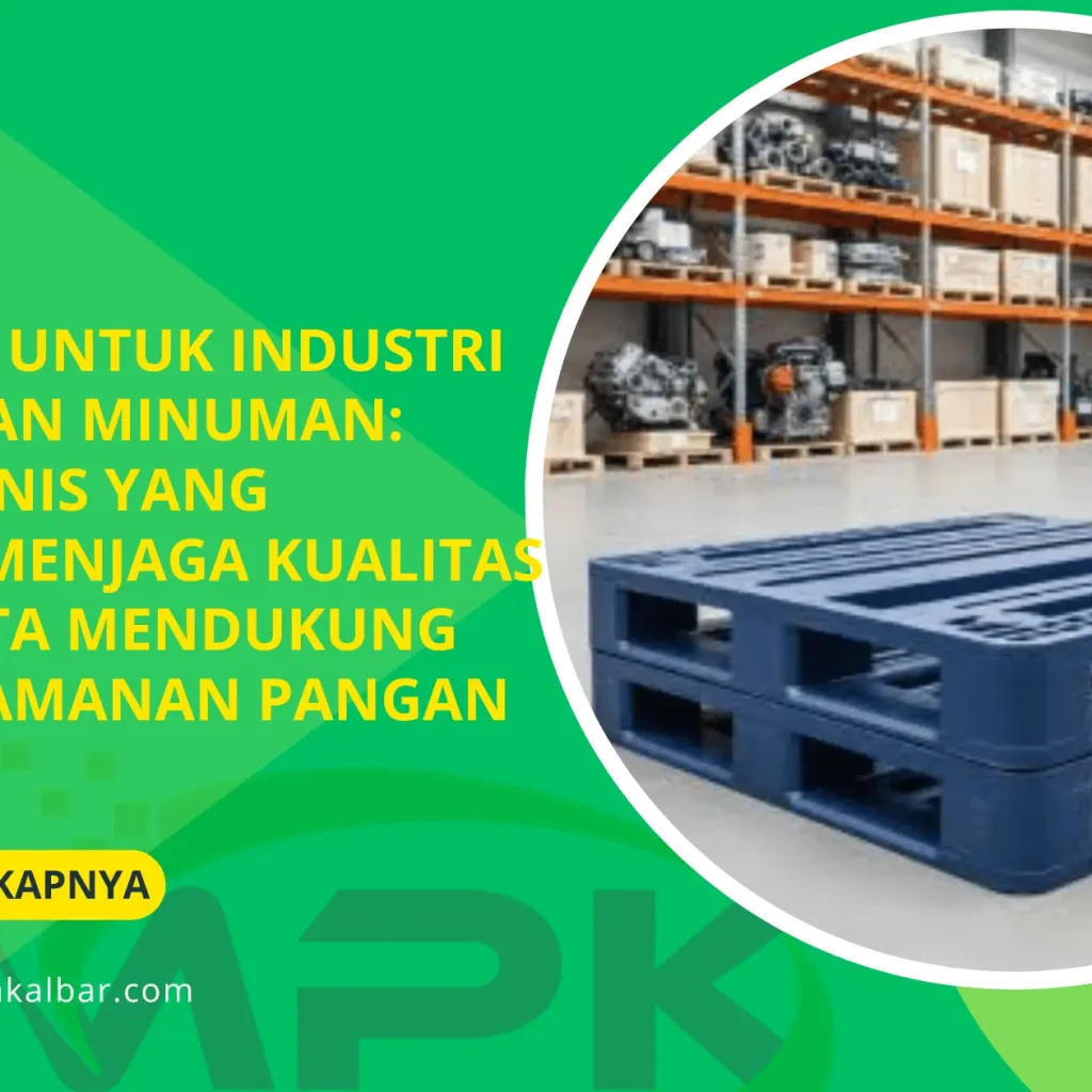Pallet HDPE untuk Industri Makanan dan Minuman: Solusi Higienis yang Membantu Menjaga Kualitas Produk serta Mendukung Standar Keamanan Pangan 3 Pallet HDPE untuk Industri Makanan dan Minuman Solusi Higienis yang Membantu Menjaga Kualitas Produk serta Mendukung Standar Keamanan Pangan