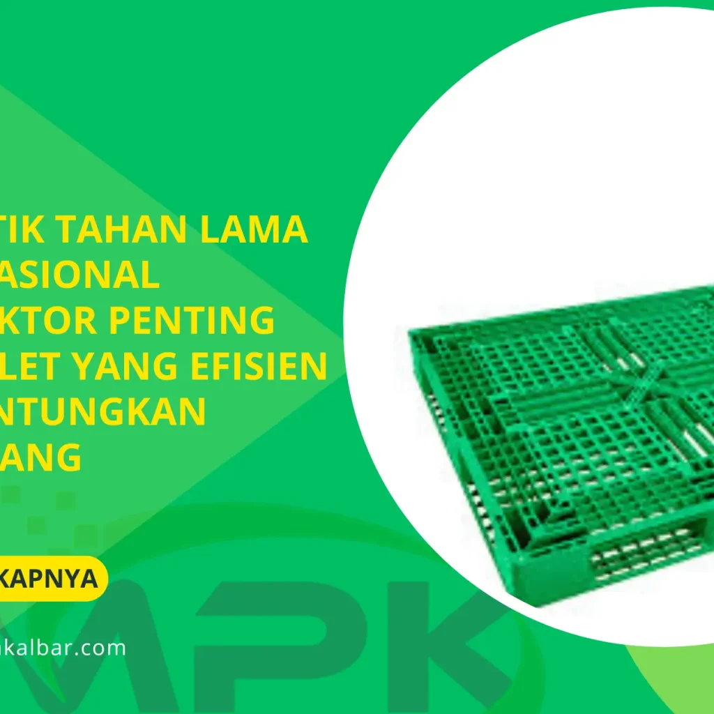 Pallet Plastik Tahan Lama untuk Operasional Industri: Faktor Penting Memilih Pallet yang Efisien dan Menguntungkan Jangka Panjang 4 Pallet Plastik Tahan Lama untuk Operasional Industri: Faktor Penting Memilih Pallet yang Efisien dan Menguntungkan Jangka Panjang