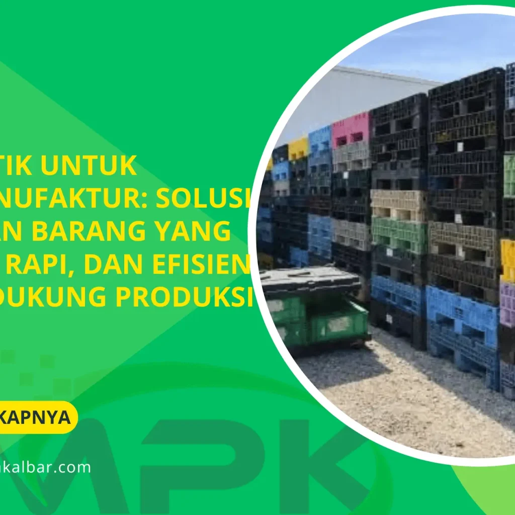 Pallet Plastik untuk Gudang Manufaktur: Solusi Penyimpanan Barang yang Lebih Aman, Rapi, dan Efisien untuk Mendukung Produksi 6 Pallet Plastik untuk Gudang Manufaktur: Solusi Penyimpanan Barang yang Lebih Aman, Rapi, dan Efisien untuk Mendukung Produksi