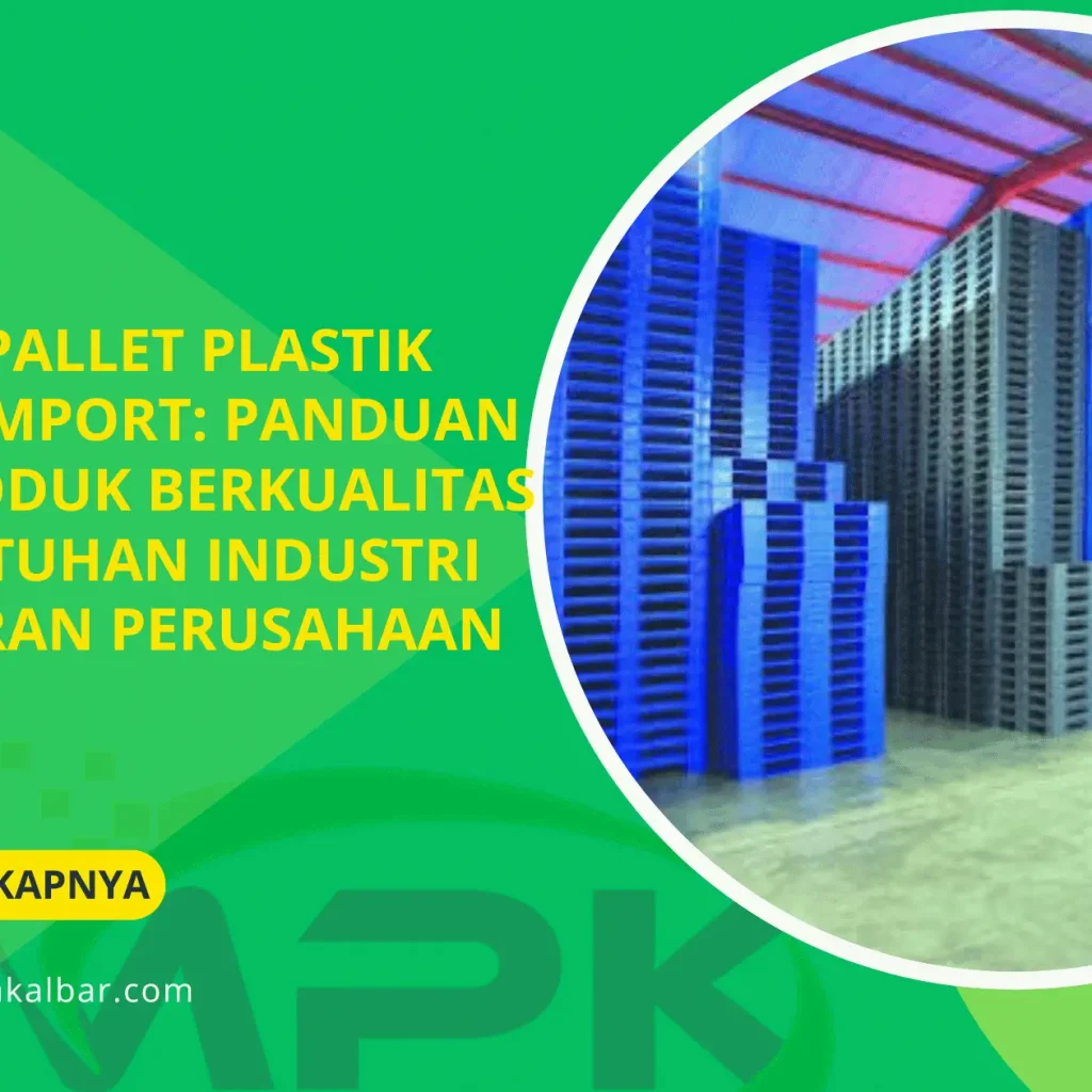 Perbedaan Pallet Plastik Lokal dan Import: Panduan Memilih Produk Berkualitas Sesuai Kebutuhan Industri dan Anggaran Perusahaan 5 Perbedaan Pallet Plastik Lokal dan Import: Panduan Memilih Produk Berkualitas Sesuai Kebutuhan Industri dan Anggaran Perusahaan