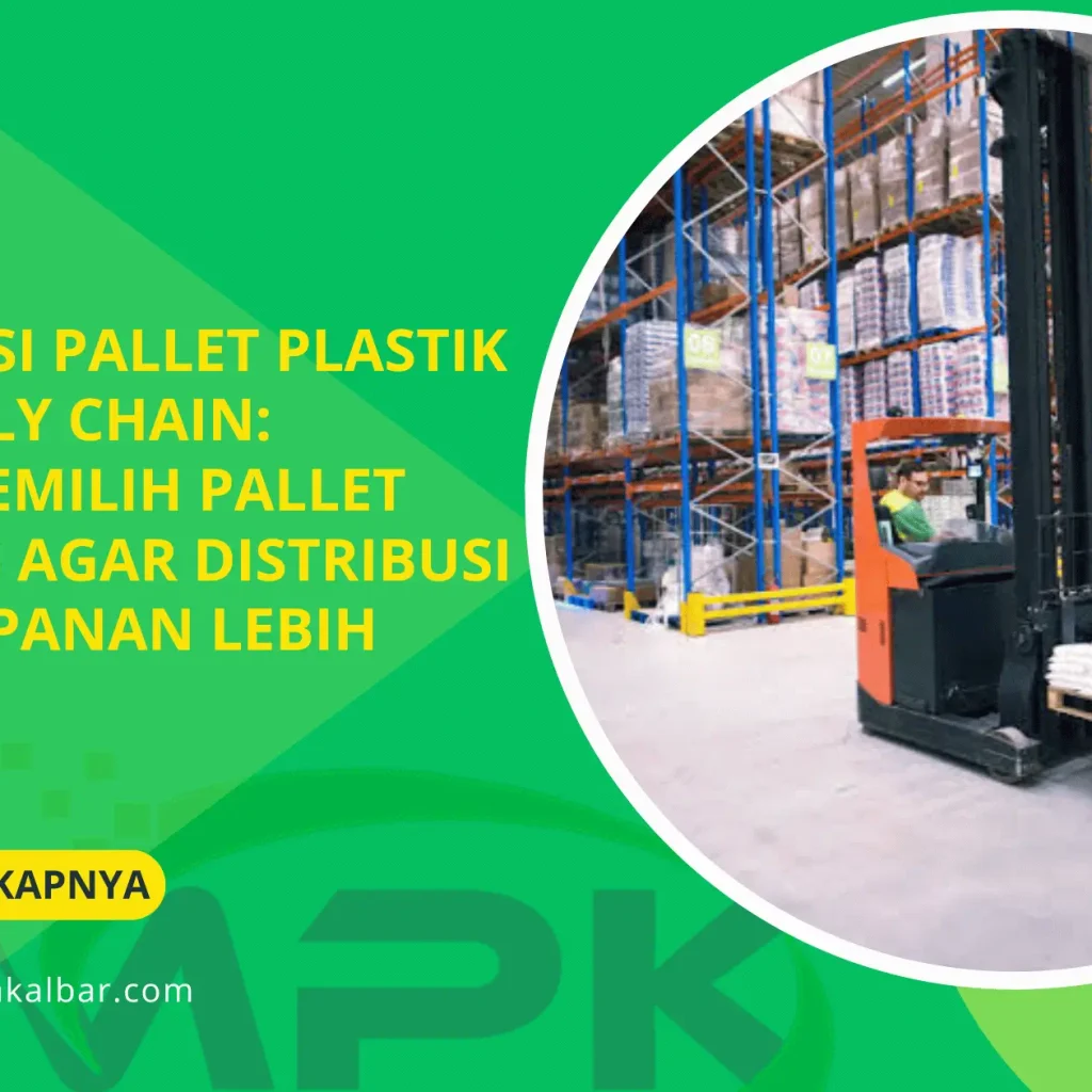 Rekomendasi Pallet Plastik untuk Supply Chain: Panduan Memilih Pallet Berkualitas agar Distribusi dan Penyimpanan Lebih Optimal 8 Rekomendasi Pallet Plastik untuk Supply Chain: Panduan Memilih Pallet Berkualitas agar Distribusi dan Penyimpanan Lebih Optimal