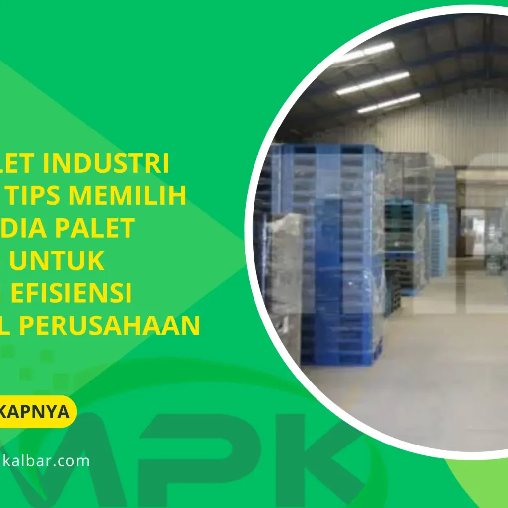 Supplier Palet Industri Terpercaya: Tips Memilih Mitra Penyedia Palet Berkualitas untuk Mendukung Efisiensi Operasional Perusahaan 5 Supplier Palet Industri Terpercaya: Tips Memilih Mitra Penyedia Palet Berkualitas untuk Mendukung Efisiensi Operasional Perusahaan